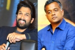 Allu Arjun new movies, Allu Arjun upcoming movies, allu arjun and gautam menon to team up, Gautam menon