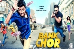 Bank Chor Hindi, review, bank chor hindi movie, Kailash kher