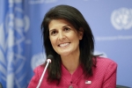 Nikki Haley, U.S. Ambassador, u s ambassador to the un nikki haley to visit india today, Indian government officials